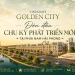 VINHOMES GOLDEN CITY | ĐÓN ĐẦU CHU KỲ PHÁT TRIỂN MỚI TẠI PHÍA NAM HẢI PHÒNG